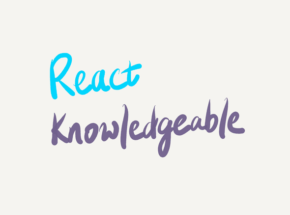 React Knowledgeable